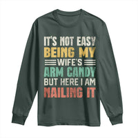 Funny Husband Long Sleeve Shirt It's Not Easy Being My Wife's Arm Candy