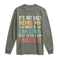Funny Husband Long Sleeve Shirt It's Not Easy Being My Wife's Arm Candy