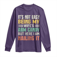 Funny Husband Long Sleeve Shirt It's Not Easy Being My Wife's Arm Candy
