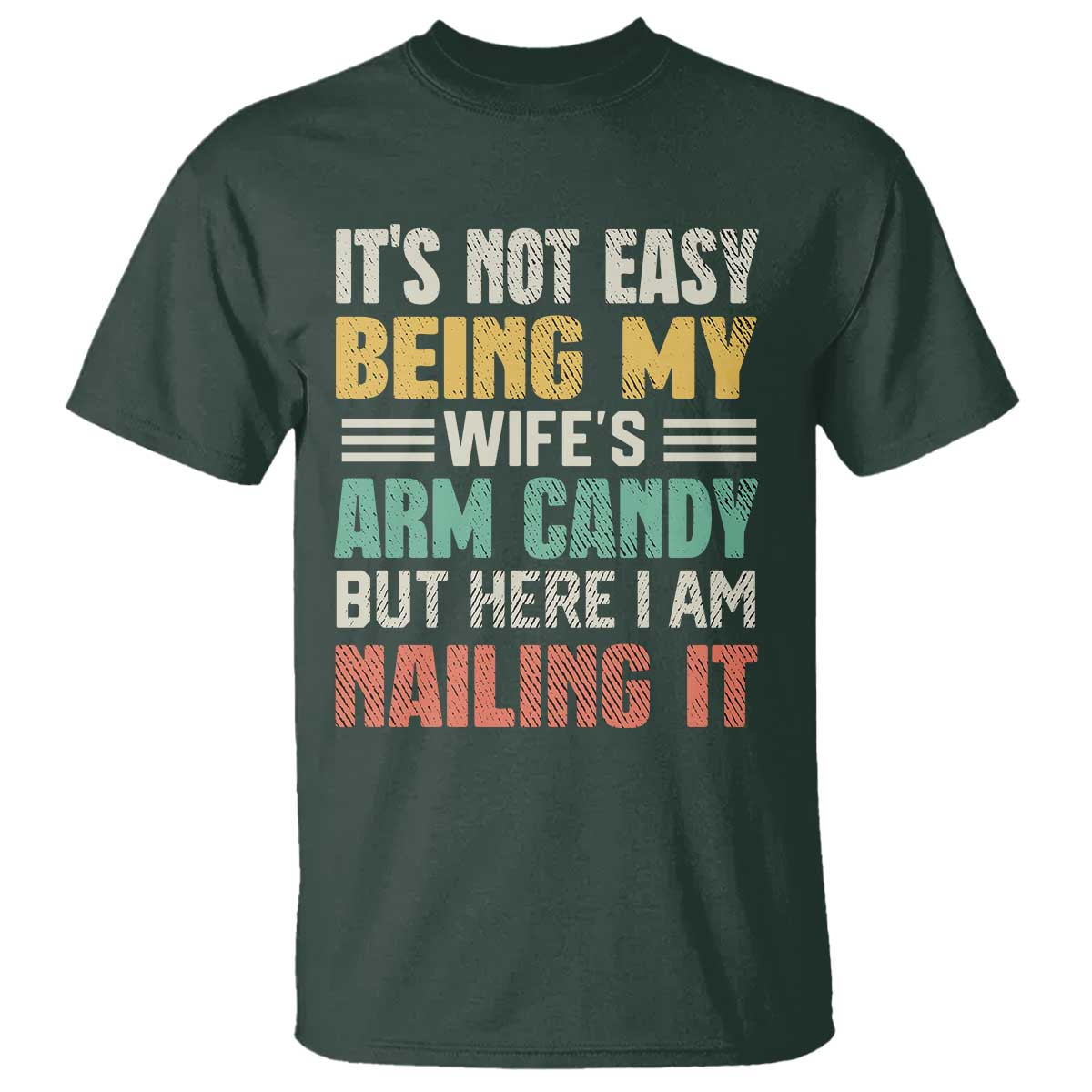 Funny Husband T Shirt It's Not Easy Being My Wife's Arm Candy - Wonder Print Shop