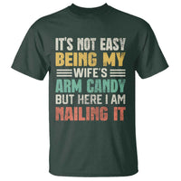 Funny Husband T Shirt It's Not Easy Being My Wife's Arm Candy - Wonder Print Shop
