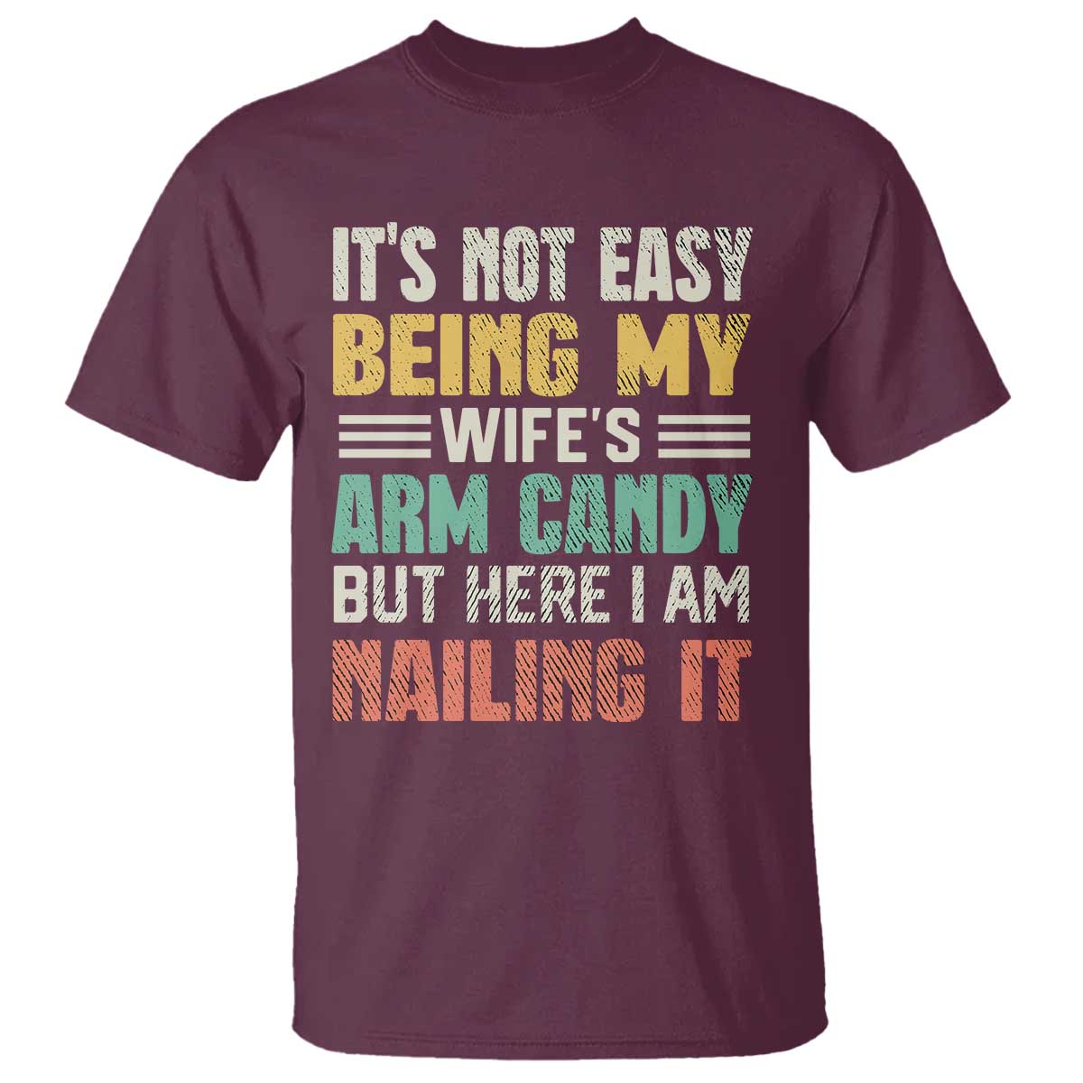 Funny Husband T Shirt It's Not Easy Being My Wife's Arm Candy - Wonder Print Shop