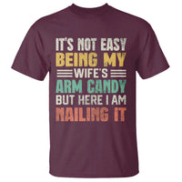 Funny Husband T Shirt It's Not Easy Being My Wife's Arm Candy - Wonder Print Shop