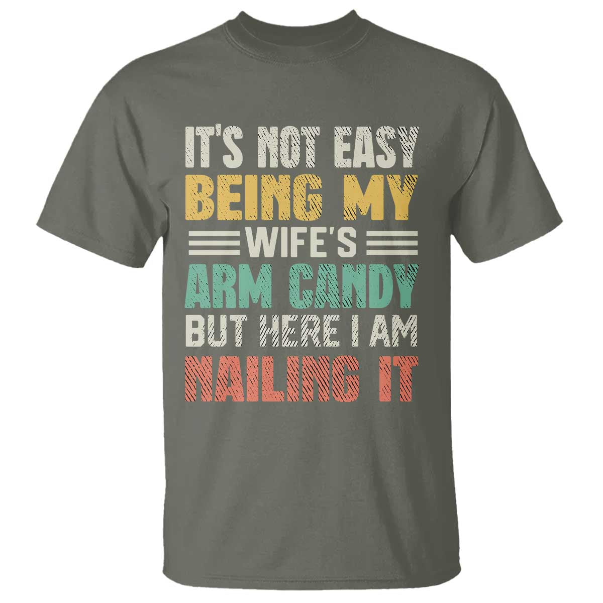 Funny Husband T Shirt It's Not Easy Being My Wife's Arm Candy - Wonder Print Shop