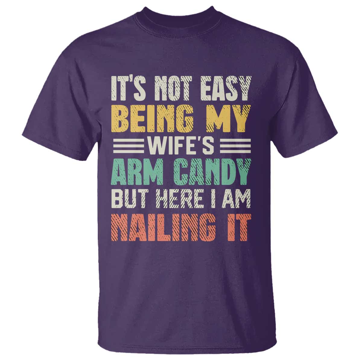 Funny Husband T Shirt It's Not Easy Being My Wife's Arm Candy - Wonder Print Shop