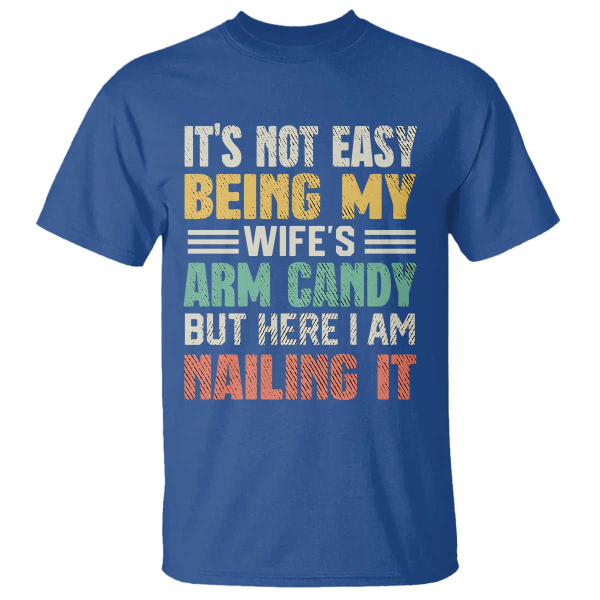 Funny Husband T Shirt It's Not Easy Being My Wife's Arm Candy - Wonder Print Shop