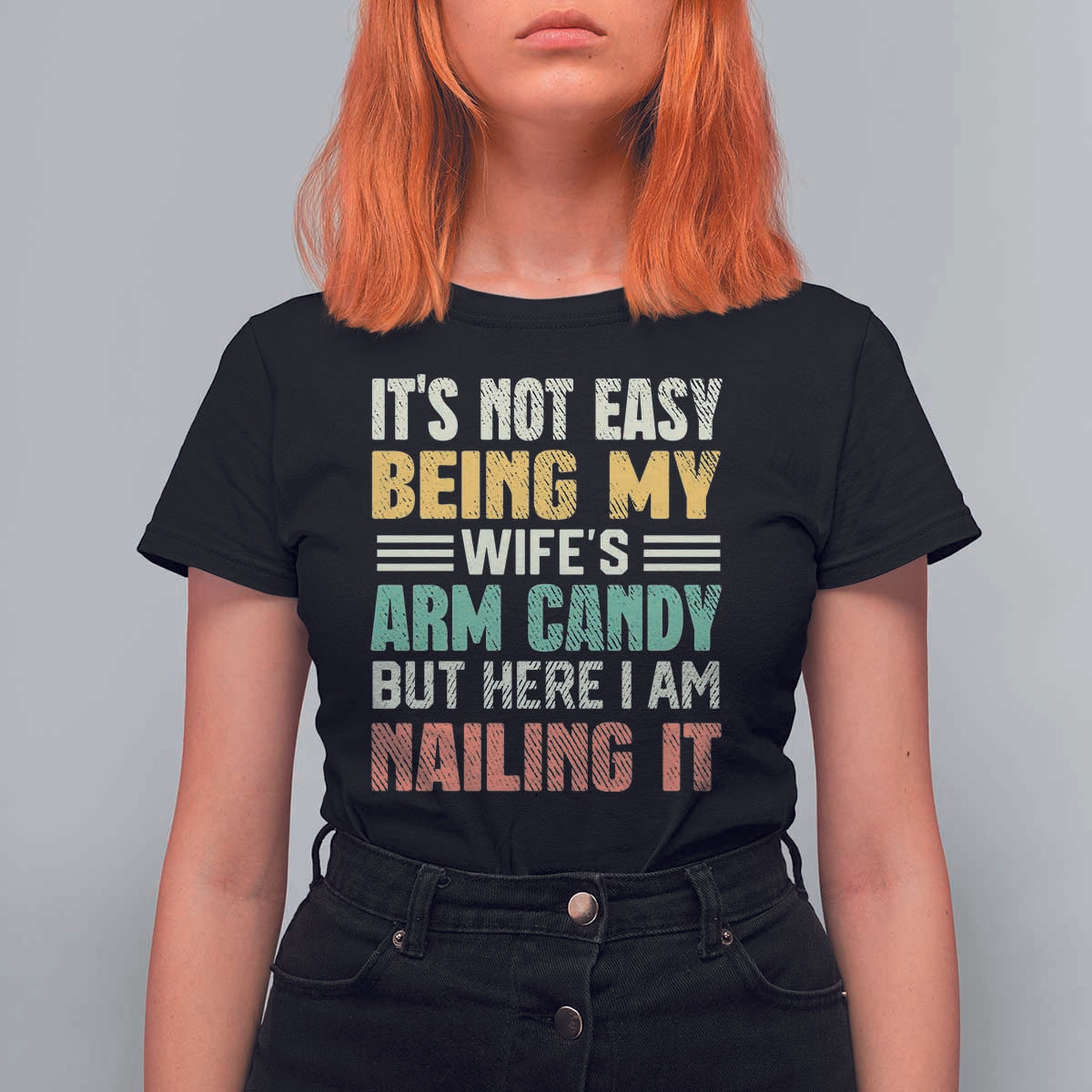 Funny Husband T Shirt For Women It's Not Easy Being My Wife's Arm Candy - Wonder Print Shop