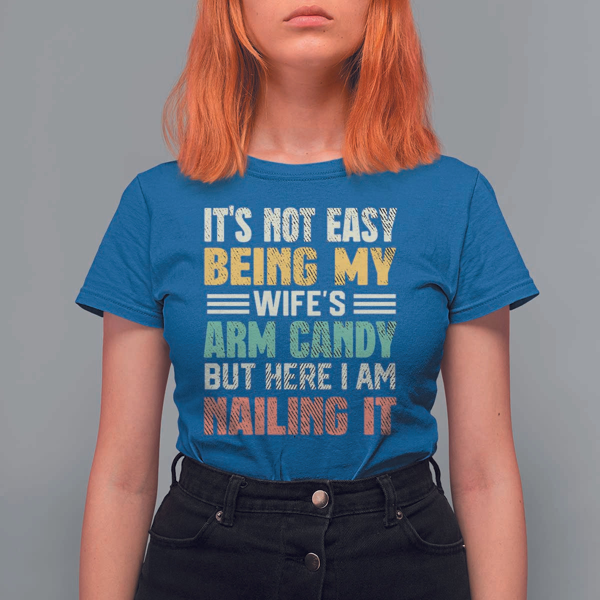 Funny Husband T Shirt For Women It's Not Easy Being My Wife's Arm Candy - Wonder Print Shop