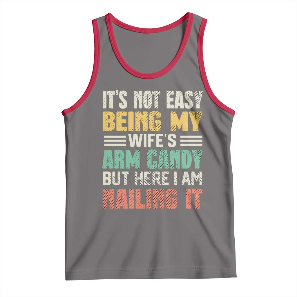 Funny Husband Tank Top It's Not Easy Being My Wife's Arm Candy