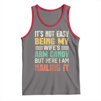 Funny Husband Tank Top It's Not Easy Being My Wife's Arm Candy