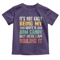 Funny Husband Toddler T Shirt It's Not Easy Being My Wife's Arm Candy