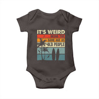 Funny It's Weird Being The Same Age As Old People Baby Onesie Birthday Retro Beach