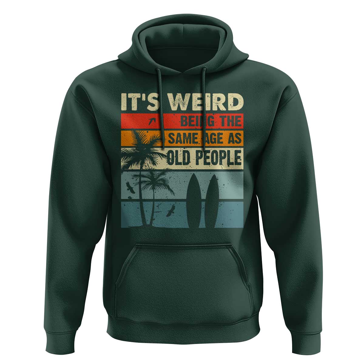 Funny It's Weird Being The Same Age As Old People Hoodie Birthday Retro Beach