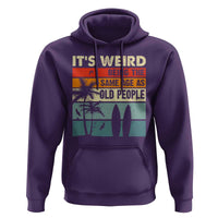 Funny It's Weird Being The Same Age As Old People Hoodie Birthday Retro Beach