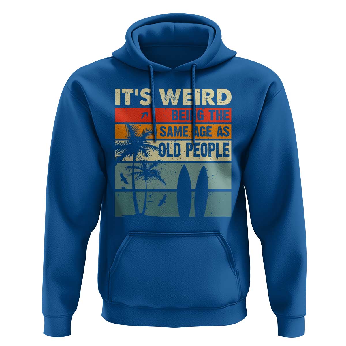 Funny It's Weird Being The Same Age As Old People Hoodie Birthday Retro Beach