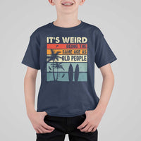 Funny It's Weird Being The Same Age As Old People T Shirt For Kid Birthday Retro Beach - Wonder Print Shop
