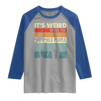 Funny It's Weird Being The Same Age As Old People Raglan Shirt Birthday Retro Beach