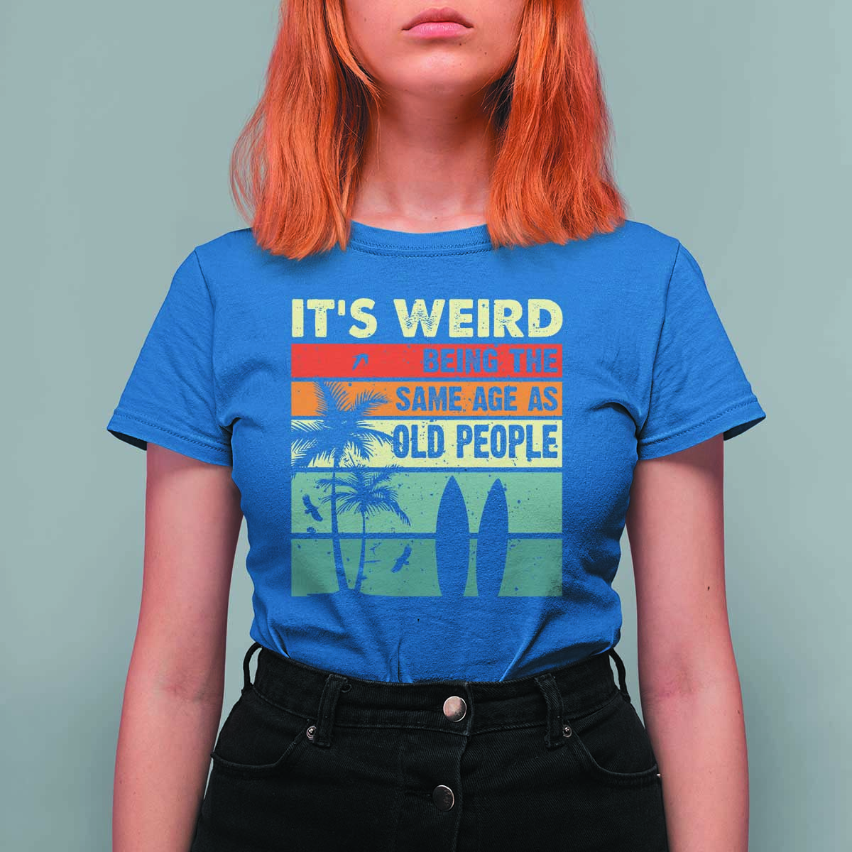Funny It's Weird Being The Same Age As Old People T Shirt For Women Birthday Retro Beach - Wonder Print Shop