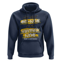 Funny Introvert Hoodie I'm Not Anti Social I'm Selectively Social