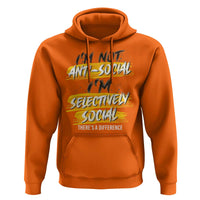 Funny Introvert Hoodie I'm Not Anti Social I'm Selectively Social