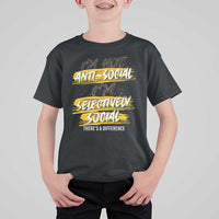 Funny Introvert T Shirt For Kid I'm Not Anti Social I'm Selectively Social - Wonder Print Shop
