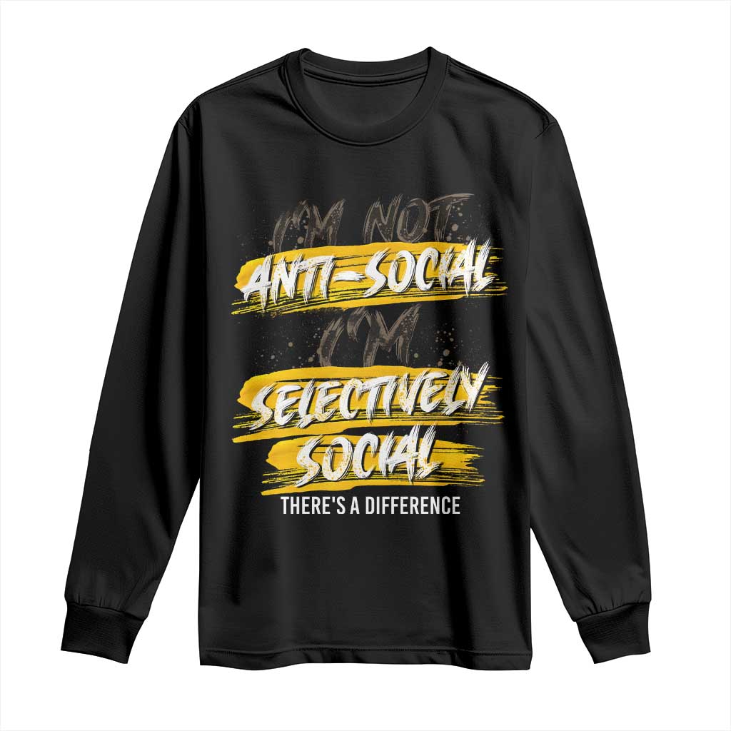 Funny Introvert Long Sleeve Shirt I'm Not Anti Social I'm Selectively Social