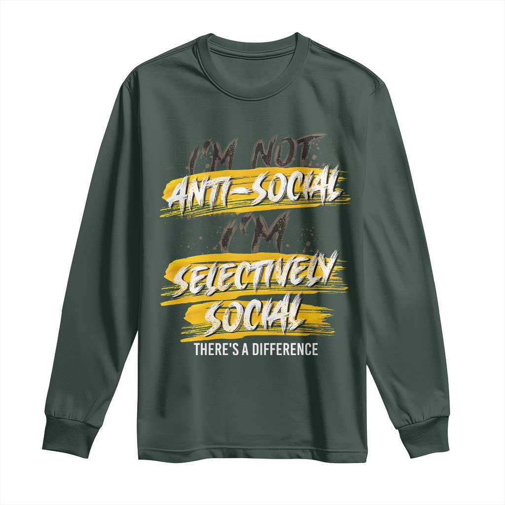 Funny Introvert Long Sleeve Shirt I'm Not Anti Social I'm Selectively Social