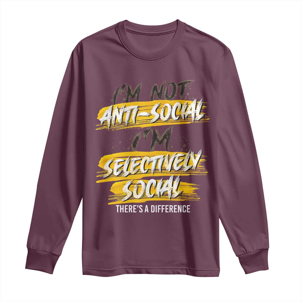 Funny Introvert Long Sleeve Shirt I'm Not Anti Social I'm Selectively Social