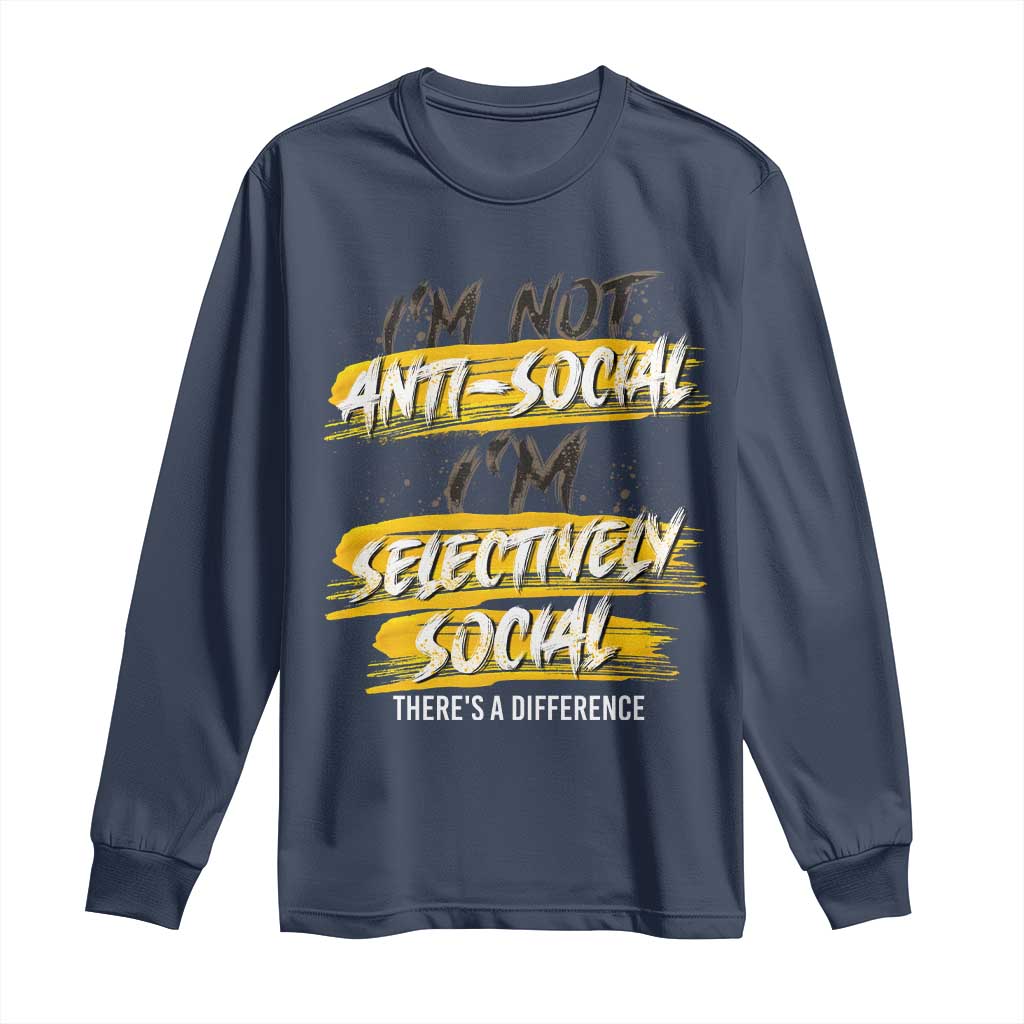 Funny Introvert Long Sleeve Shirt I'm Not Anti Social I'm Selectively Social
