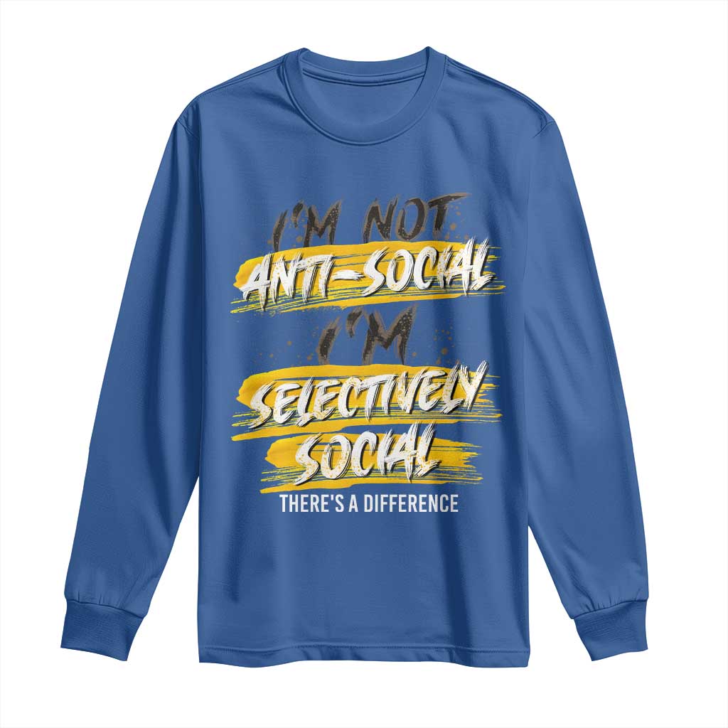 Funny Introvert Long Sleeve Shirt I'm Not Anti Social I'm Selectively Social