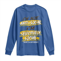 Funny Introvert Long Sleeve Shirt I'm Not Anti Social I'm Selectively Social