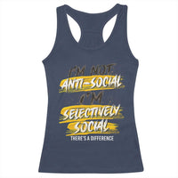 Funny Introvert Racerback Tank Top I'm Not Anti Social I'm Selectively Social