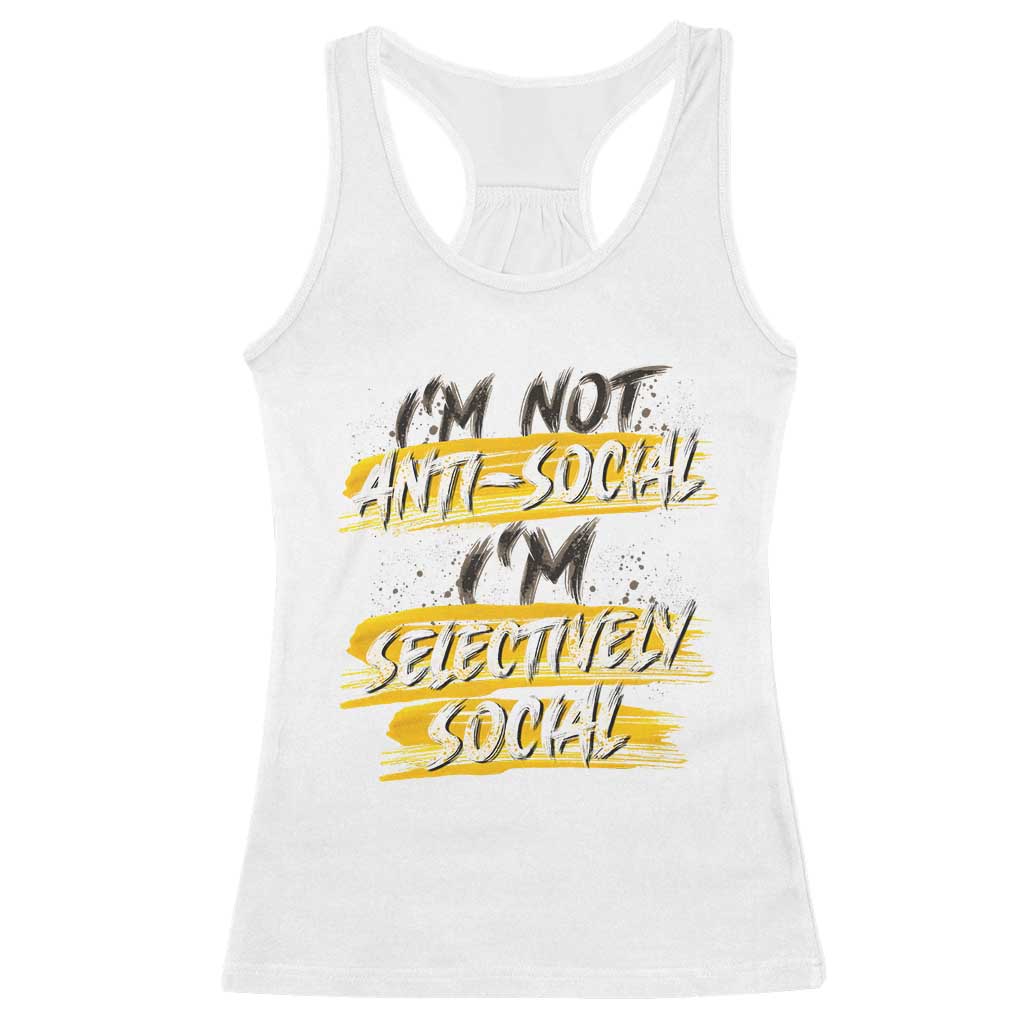 Funny Introvert Racerback Tank Top I'm Not Anti Social I'm Selectively Social