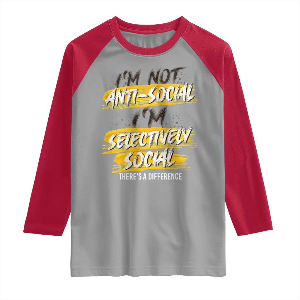 Funny Introvert Raglan Shirt I'm Not Anti Social I'm Selectively Social
