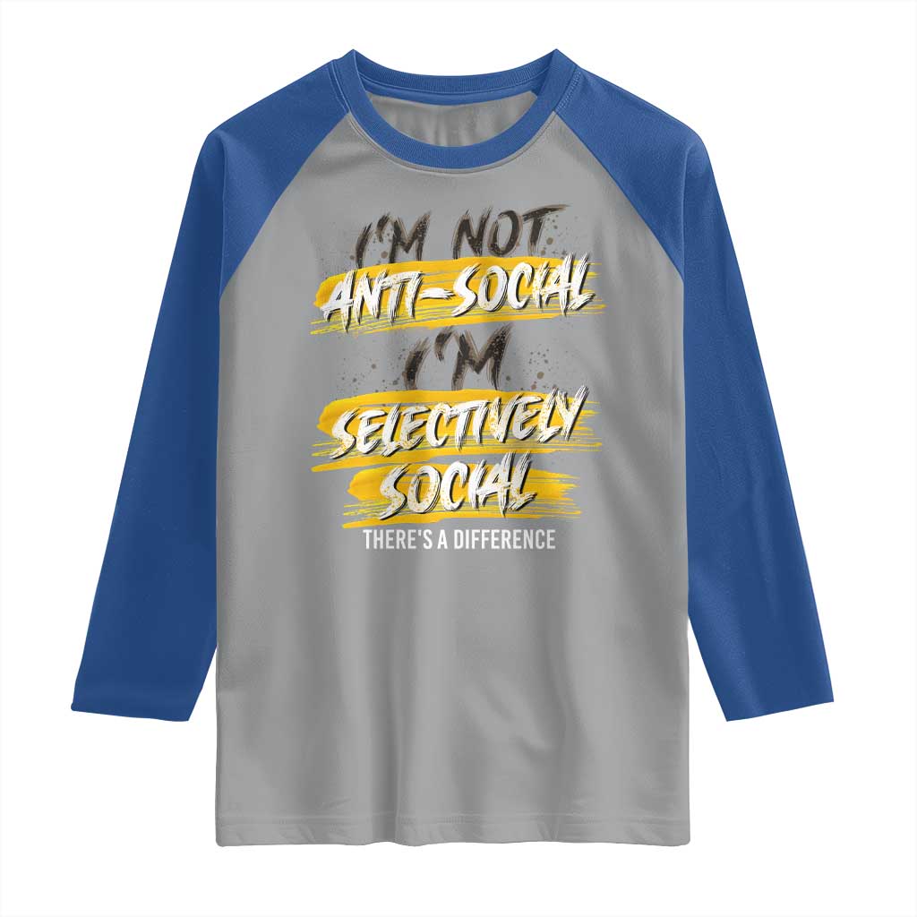 Funny Introvert Raglan Shirt I'm Not Anti Social I'm Selectively Social