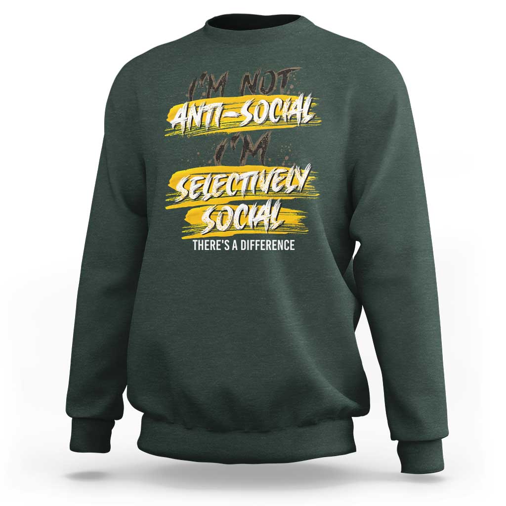 Funny Introvert Sweatshirt I'm Not Anti Social I'm Selectively Social - Wonder Print Shop