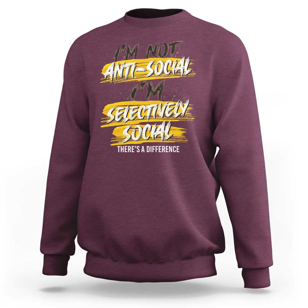 Funny Introvert Sweatshirt I'm Not Anti Social I'm Selectively Social - Wonder Print Shop