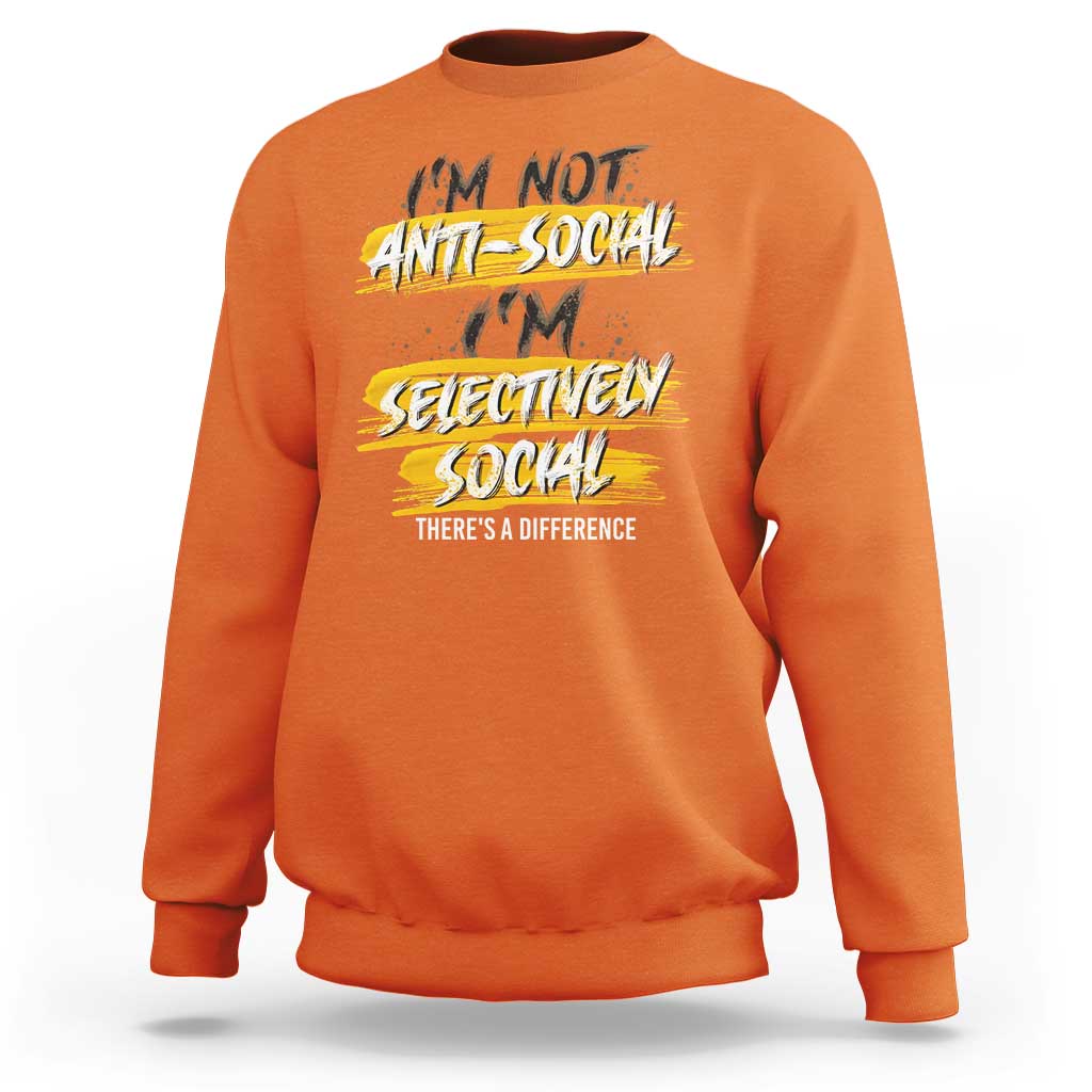Funny Introvert Sweatshirt I'm Not Anti Social I'm Selectively Social - Wonder Print Shop