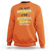 Funny Introvert Sweatshirt I'm Not Anti Social I'm Selectively Social - Wonder Print Shop