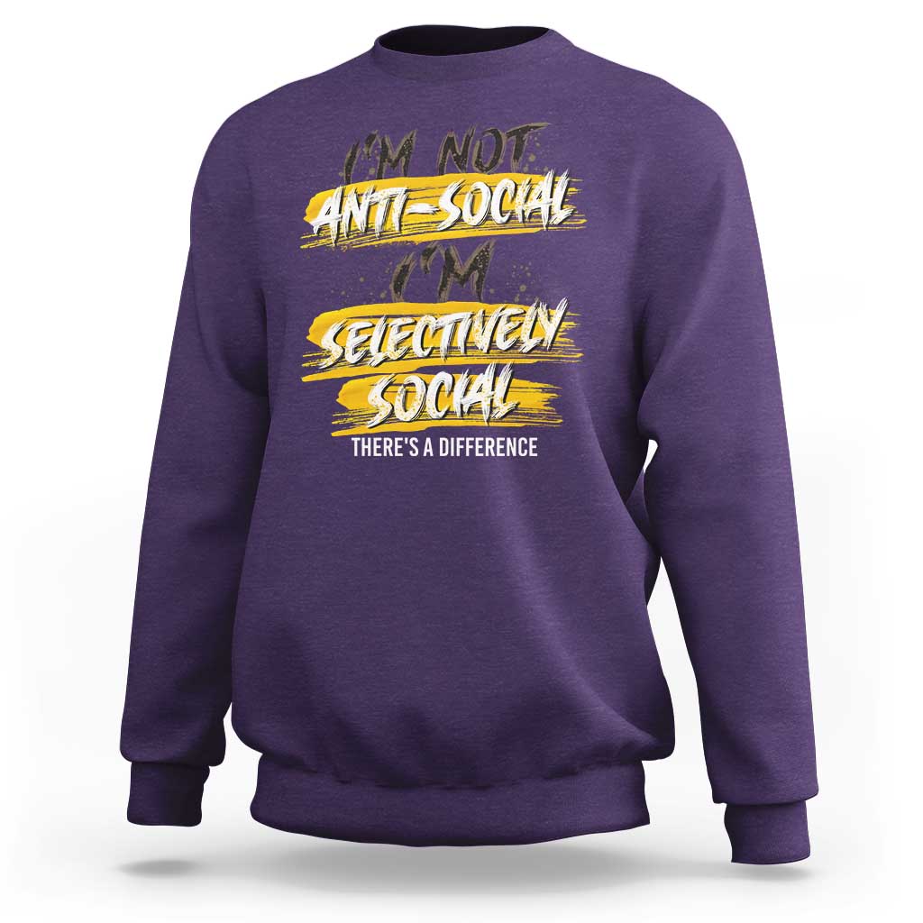 Funny Introvert Sweatshirt I'm Not Anti Social I'm Selectively Social - Wonder Print Shop