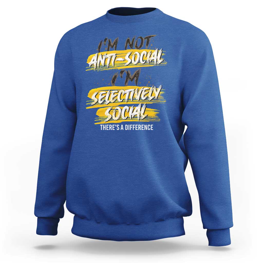 Funny Introvert Sweatshirt I'm Not Anti Social I'm Selectively Social - Wonder Print Shop