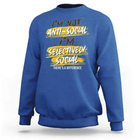 Funny Introvert Sweatshirt I'm Not Anti Social I'm Selectively Social - Wonder Print Shop