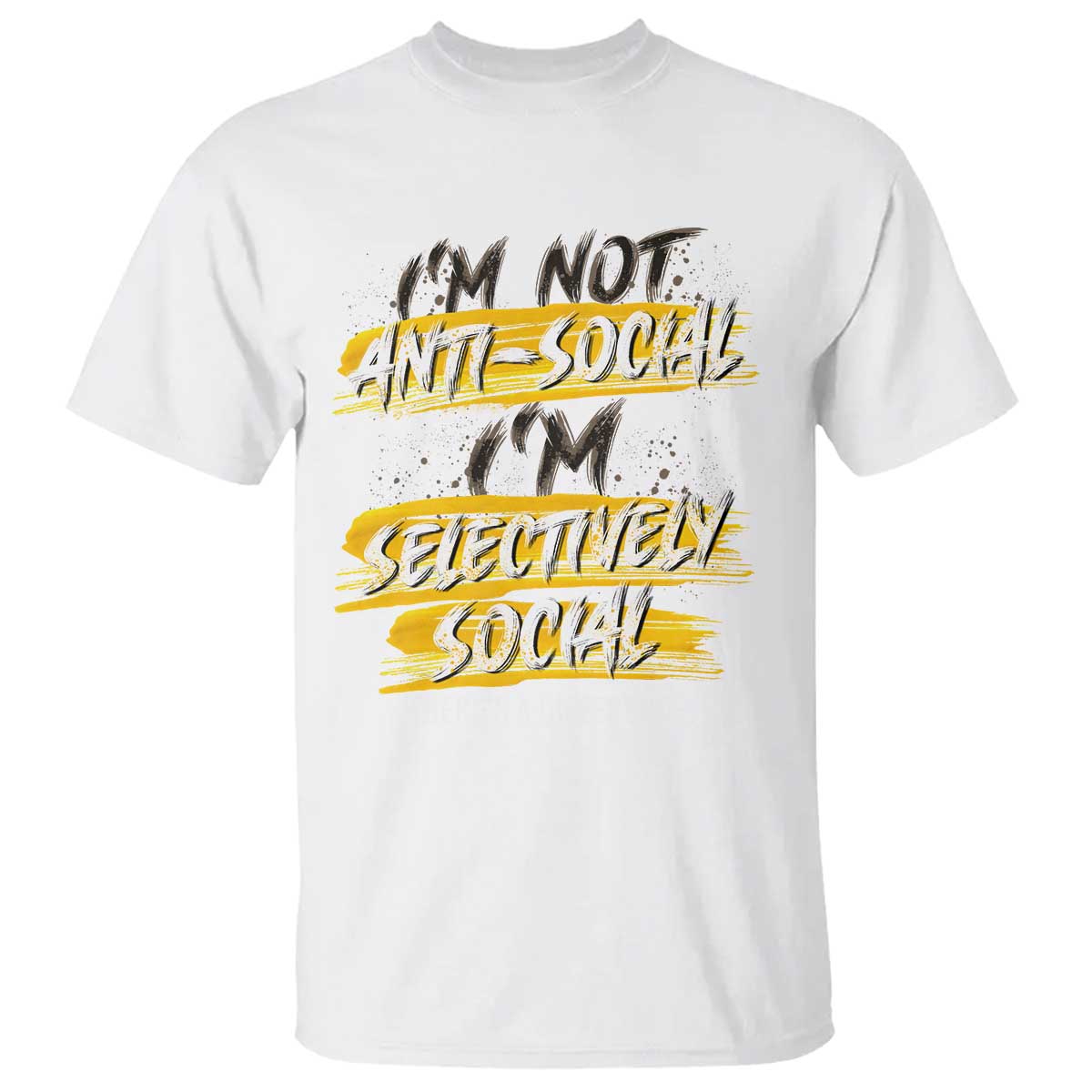 Funny Introvert T Shirt I'm Not Anti Social I'm Selectively Social - Wonder Print Shop
