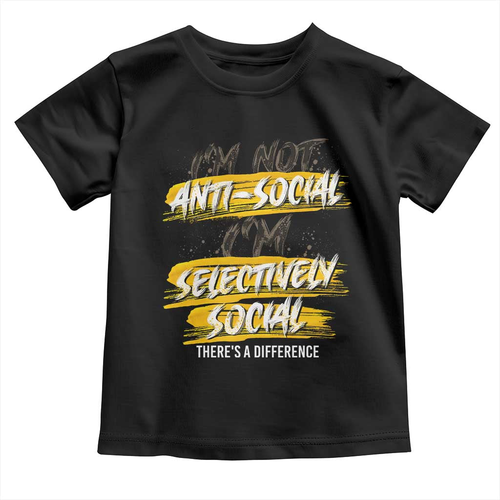 Funny Introvert Toddler T Shirt I'm Not Anti Social I'm Selectively Social