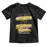 Funny Introvert Toddler T Shirt I'm Not Anti Social I'm Selectively Social