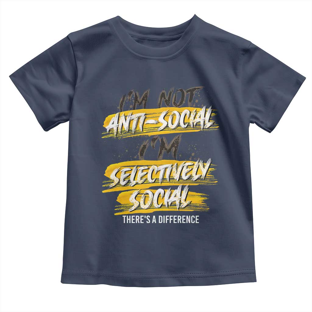 Funny Introvert Toddler T Shirt I'm Not Anti Social I'm Selectively Social