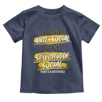 Funny Introvert Toddler T Shirt I'm Not Anti Social I'm Selectively Social