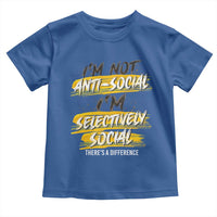 Funny Introvert Toddler T Shirt I'm Not Anti Social I'm Selectively Social