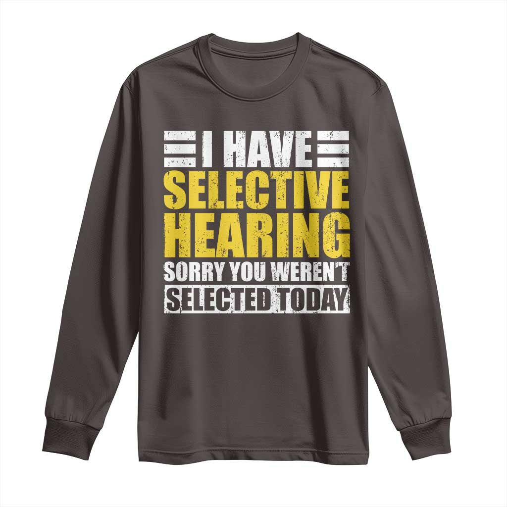 Funny Introvert Long Sleeve Shirt Selective Hearing Sorry