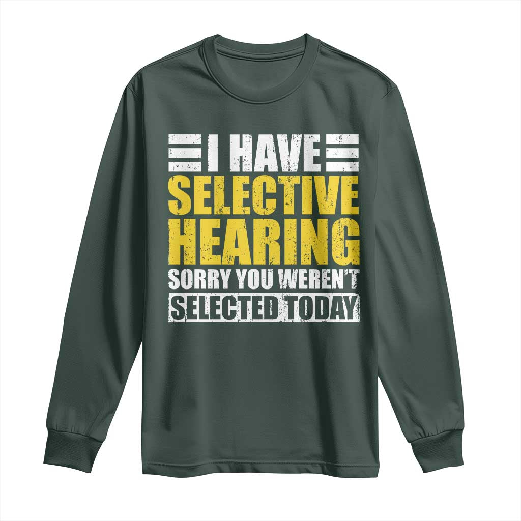 Funny Introvert Long Sleeve Shirt Selective Hearing Sorry